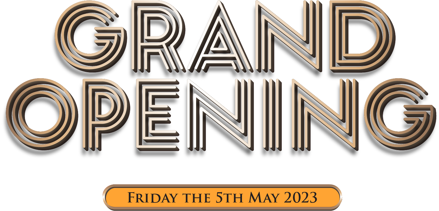 Grand Opening - Friday 5th May
